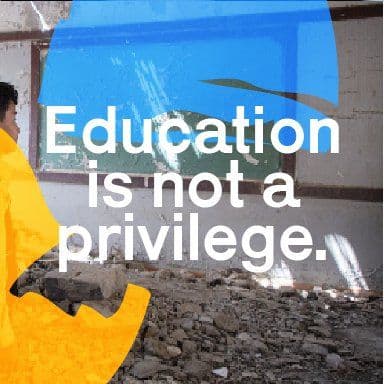 A campaign graphic reading 'Education is not a privilege,' overlaid on a photo of a child beside a rubble-strewn, war-damaged room.